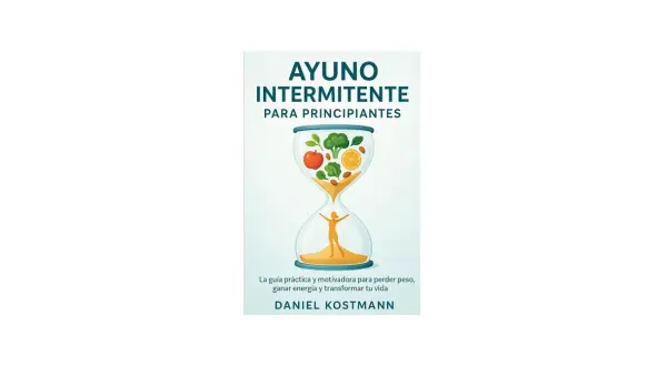 Portada de libro "Ayuno Intermitente para Principiantes". Reloj de arena con frutas y verduras, y figura humana. Explica como se hace el ayuno intermitente.