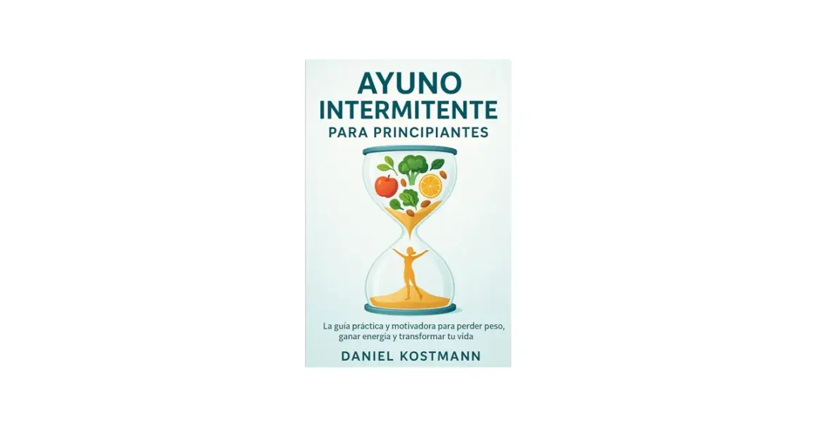 Portada de libro "Ayuno Intermitente para Principiantes". Reloj de arena con frutas y verduras, y figura humana. Explica como se hace el ayuno intermitente.